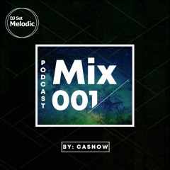 DJSET @CASNOW - Melodic MIX001