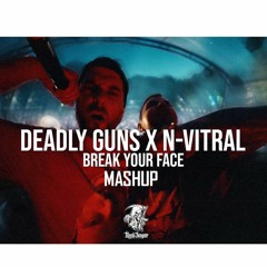 Break Your Face - N-Vitral & Deadly Guns vs Limp Bizkit vs Hysta & Brutal Theory - Uptempo Mashup