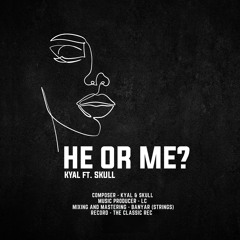 HE OR ME?