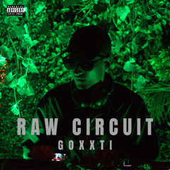 GOXXTI-RAW CIRCUIT (SUDDEN SET)