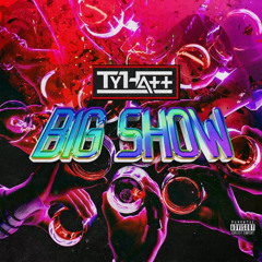 TyHatt - Big Show