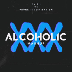 XXX vs. Alcoholic (Avicii Tomorrowland 2015 Mashup)