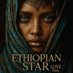 ETHIOPIAN STAR - THE LOVE MIX