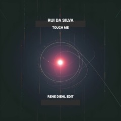 Rui da Silva - Touch me (René Diehl Edit)