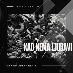 Ilan Kabiljo - Kad Nema Ljubavi (Stanny Abram Remix) [FDL]