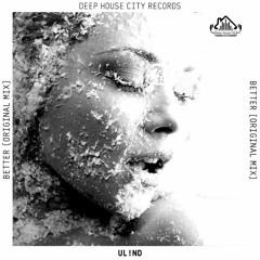 ul!nd - Better [DeepHouseCity Records]