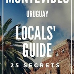 VIEW [PDF EBOOK EPUB KINDLE] Montevideo Travel Guide 2023: The Locals Travel Guide Fo