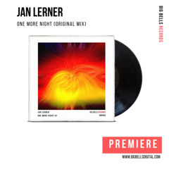 PREMIERE: Jan Lerner - One More Night (Original Mix) [Big Bells Records]