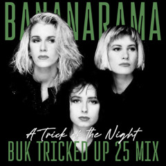 Bananarama - A Trick of the Night (BUK Tricked Up 25 Mix) - 06:59