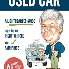 VIEW KINDLE 💕 So, You Want to Buy a Used Car: A Lighthearted Guide to Getting the Ri