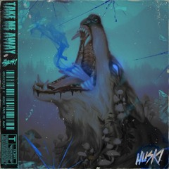 HUSKI - TAKE ME AWAY