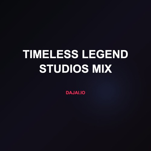 TIMELESS Legend Studios mix