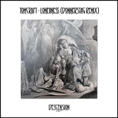 FREE DOWNLOAD : Tomcraft - Loneliness (donnerstag Remix)