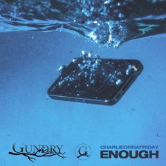 Enough (Gundry Remix) - charlieonnafriday, Gundry