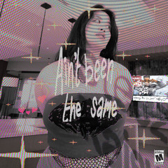 ain't been the same