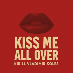 Kiss Me All Over