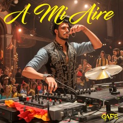 Gafe - A Mi Aire (Breakbeat) [Out Now]