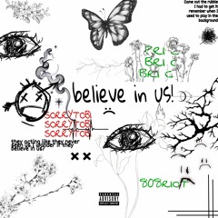 believe in us (feat. Bri C x 808Riot)