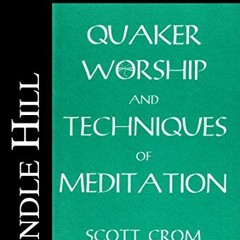 download KINDLE 📁 Quaker Worship and Techniques of Meditation (Pendle Hill Pamphlets
