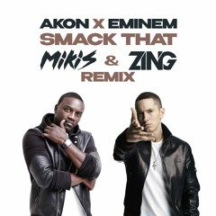 Akon x Eminem - Smack That (MIKIS & ZING Remix)