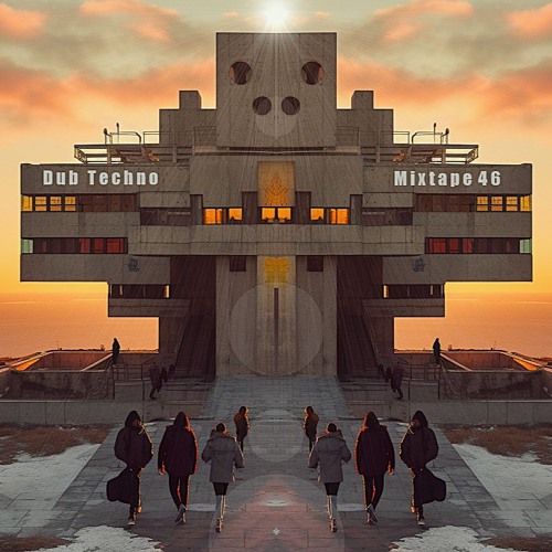 Dub Techno Mixtape 46