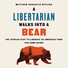 Kindle⚡online✔PDF A Libertarian Walks Into a Bear: The Utopian Plot to Liberate an American Tow