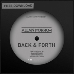 Allan Morrow - Back & Forth [FREE DOWNLOAD](Classic Trance Production Series Track)