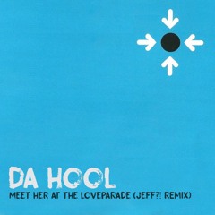 Da Hool - Meet Her At The Love Parade (JEFF?! Remix)