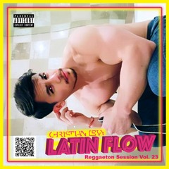 LATIN FLOW Vol. 23 (Reggaeton Session) by CHRISTIAN LEVY
