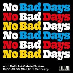 No Bad Days with Hollick & Gabriel Szatan - February 2020