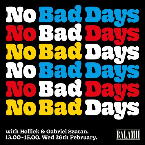 No Bad Days with Hollick & Gabriel Szatan - February 2020