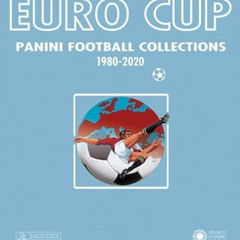 DOWNLOAD EBOOK 🖌️ Euro Cup: Panini Football Collection 1980-2020 by  Panini Italia [