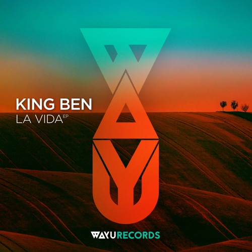 Stream King Ben - La Vida (Original Mix) by WAYU Records | Listen online  for free on SoundCloud