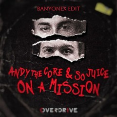 Andy The Core & So Juice - On A Mission (Banyonex Edit)