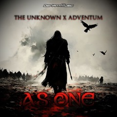 The Unknown & Adventum - As One