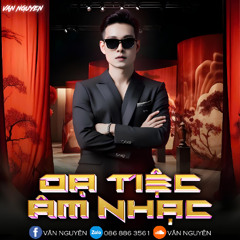 Nonstop - Dạ Tiệc Âm Nhạc - VanNguyen Mix