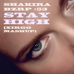 Stay High x Shakira Bzrp #53 (Xirgo Mashup) [Tove Lo, Bizarrap]