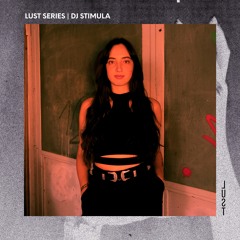 LUST Series - DJ STIMULA