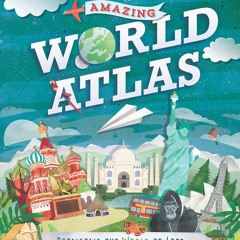 Kindle online PDF Amazing World Atlas: Bringing the World to Life (Lonely Planet Kids) full