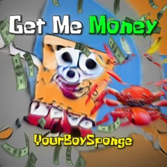 YourBoySponge - GET ME SOME MONEY (Ft. Mr. Krabs) (RMX)