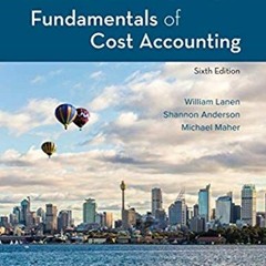 GET [KINDLE PDF EBOOK EPUB] Fundamentals of Cost Accounting by  William Lanen,Shannon Anderson,Micha