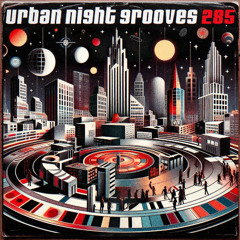 Urban Night Grooves 285 *Strictly Deep Underground House & Garage Business*