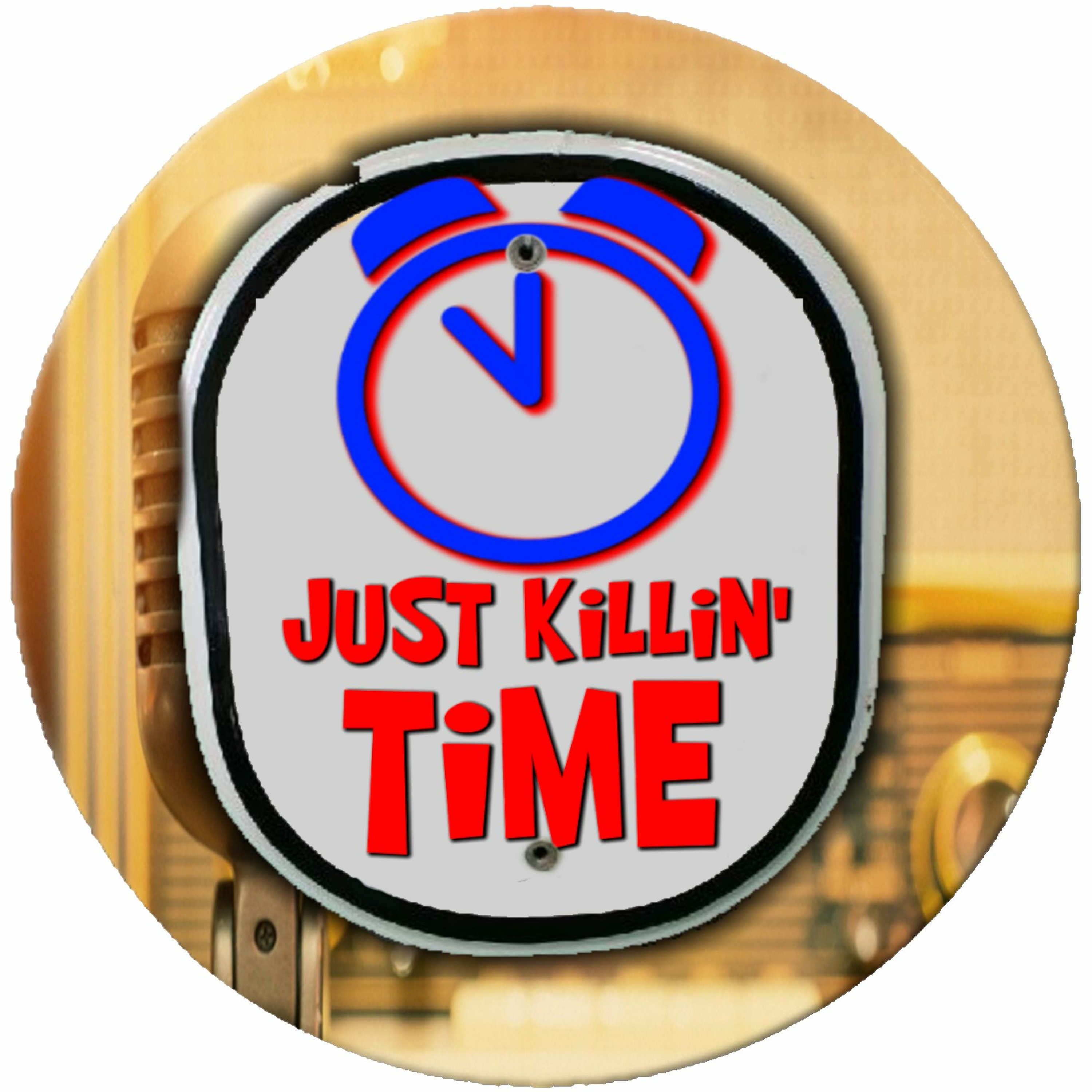 Just Killin Time 02/16/25 Show