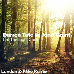 Darren Tate Vs. Jono Grant - Let The Light Shine In (London & Niko Bootleg Remix) *FREE DOWNLOAD*