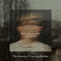 LTR Premiere: Hole Box & VITE - The Beauty Of Dancing Samba