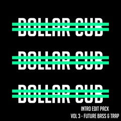 Dollar Cub Intro Edit Pack -Vol 3- [Future Bass, Trap & Hip Hop] {30 Tracks}