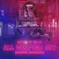 NC-17 - All Weapons Out - Dispatch Recordings 155 - OUT NOW