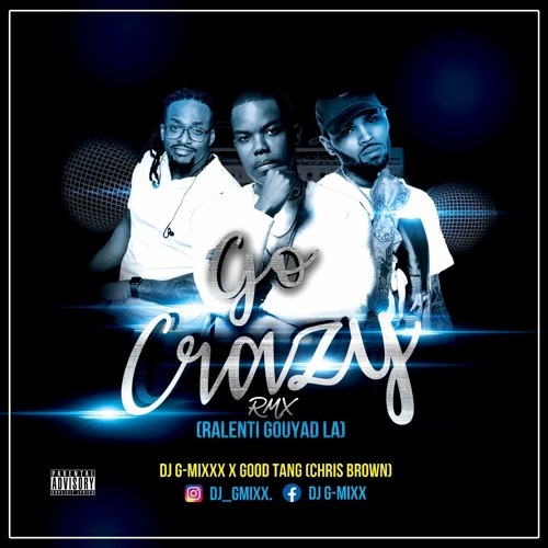 Go Crazy RMX (Ralanti Gouyad La) (Dj G-Mixx X Good Tang)
