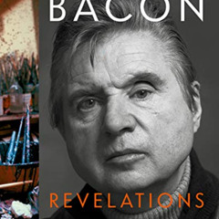 [Free] EBOOK 📋 Francis Bacon: Revelations by  Mark Stevens &  Annalyn Swan [PDF EBOO