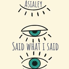 Asialey - Said What i said
